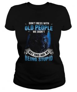 Wolf dont mess with old people we didnt get this age by being stupid  Classic Ladies