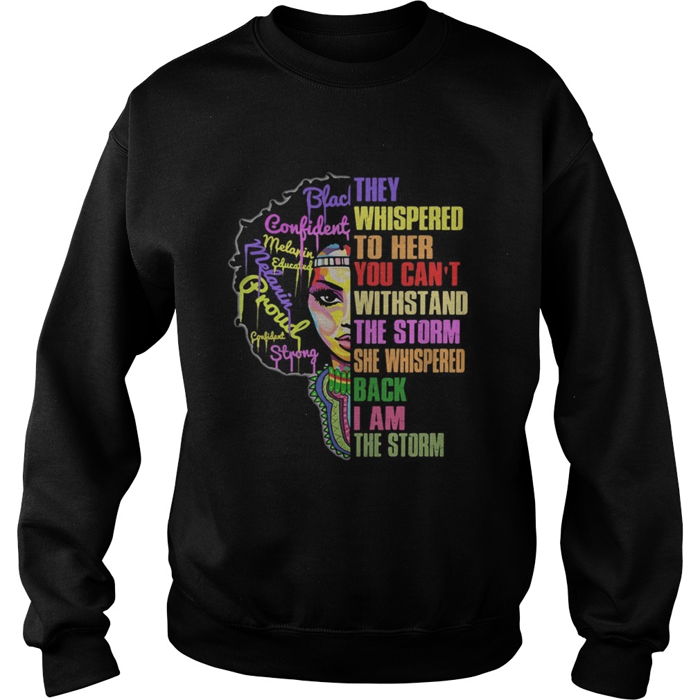 Woman they whispered to her you cannot withstand the storm she whispered back i am the storm Sweatshirt