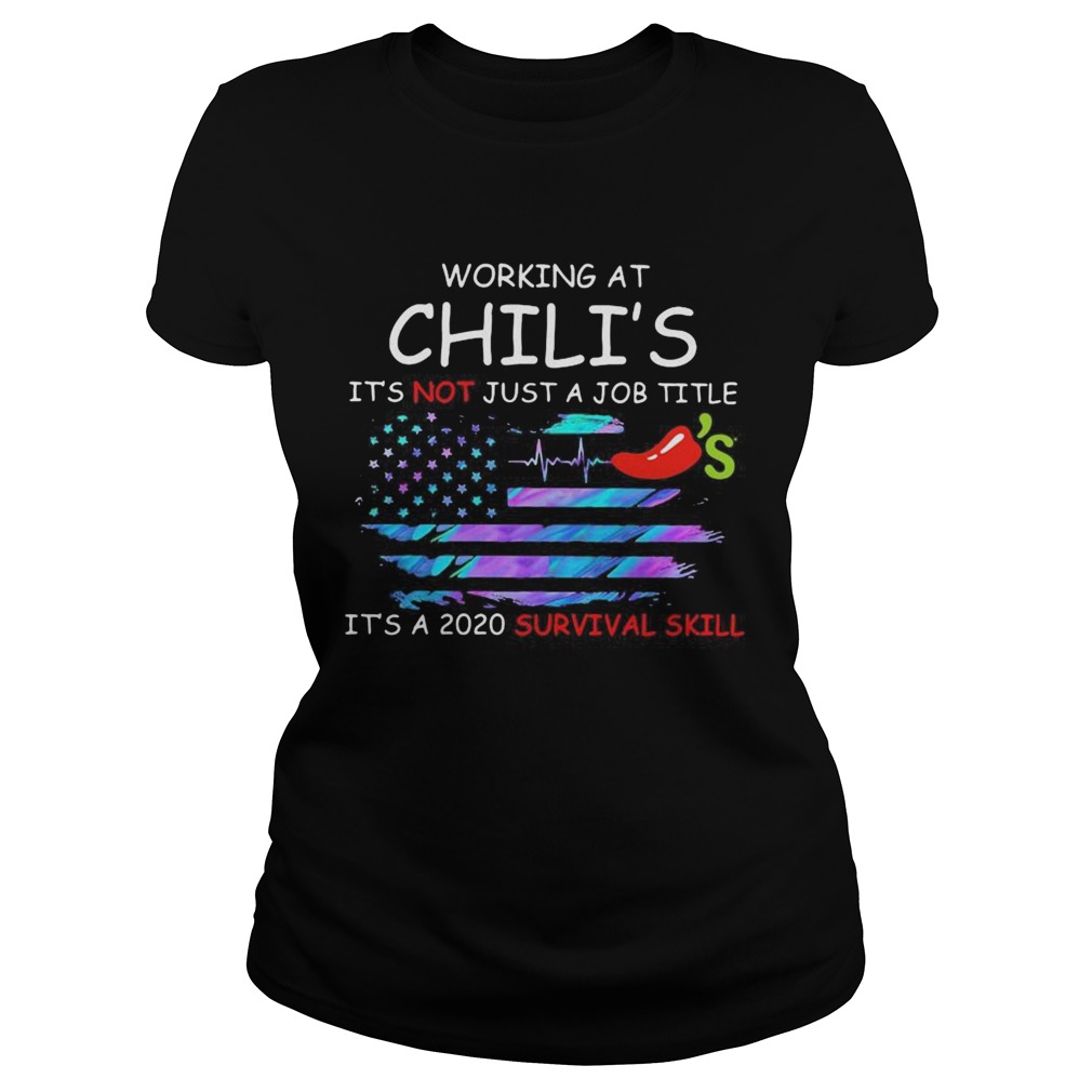Working at chilis in the box its not just a job title its a 2020 survival skill american flag in Classic Ladies