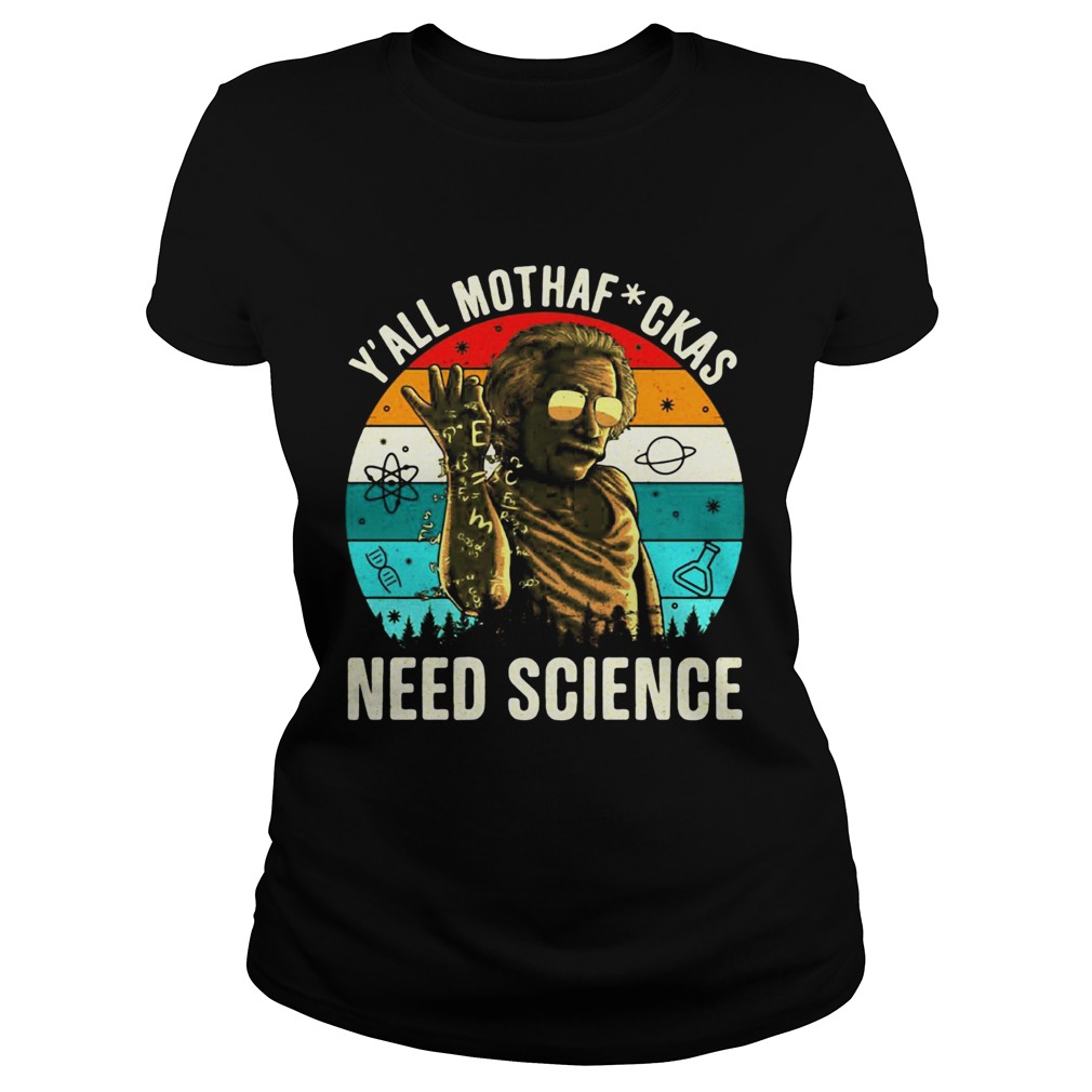 Y All Mothaf Ckas Need Science Vintage Retro Classic Ladies