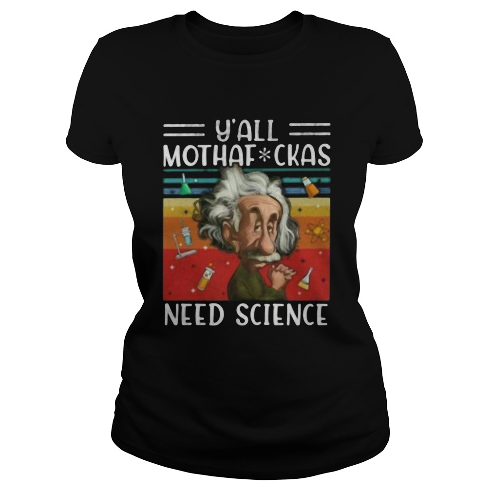 Y All Mothaf Ckas Need Science Vintage Retro Classic Ladies