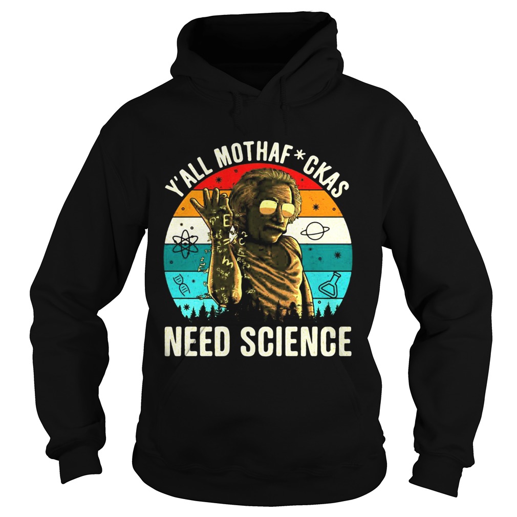 Y All Mothaf Ckas Need Science Vintage Retro Hoodie