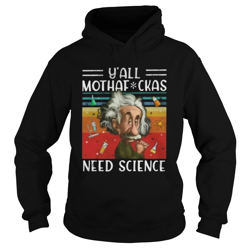 Y All Mothaf Ckas Need Science Vintage Retro Hoodie