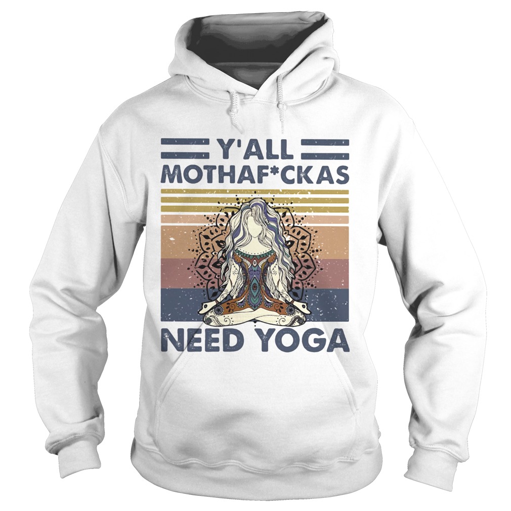Y All Mothaf Ckas Need Yoga Shirt Vintage Retro Hoodie