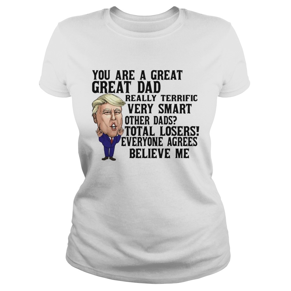 You Are A Great Dad Really Terrific Very Smart Other Dads Donald Trump Classic Ladies