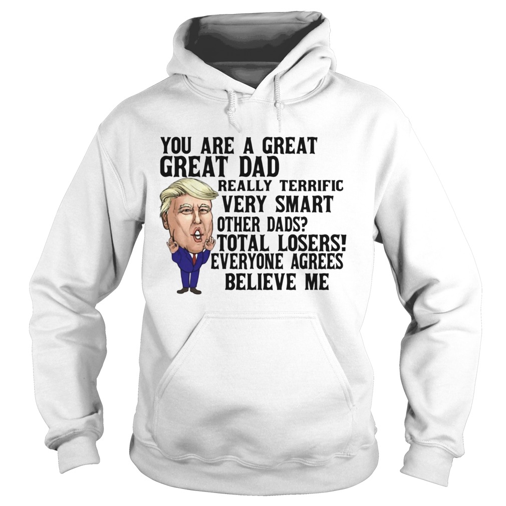 You Are A Great Dad Really Terrific Very Smart Other Dads Donald Trump Hoodie