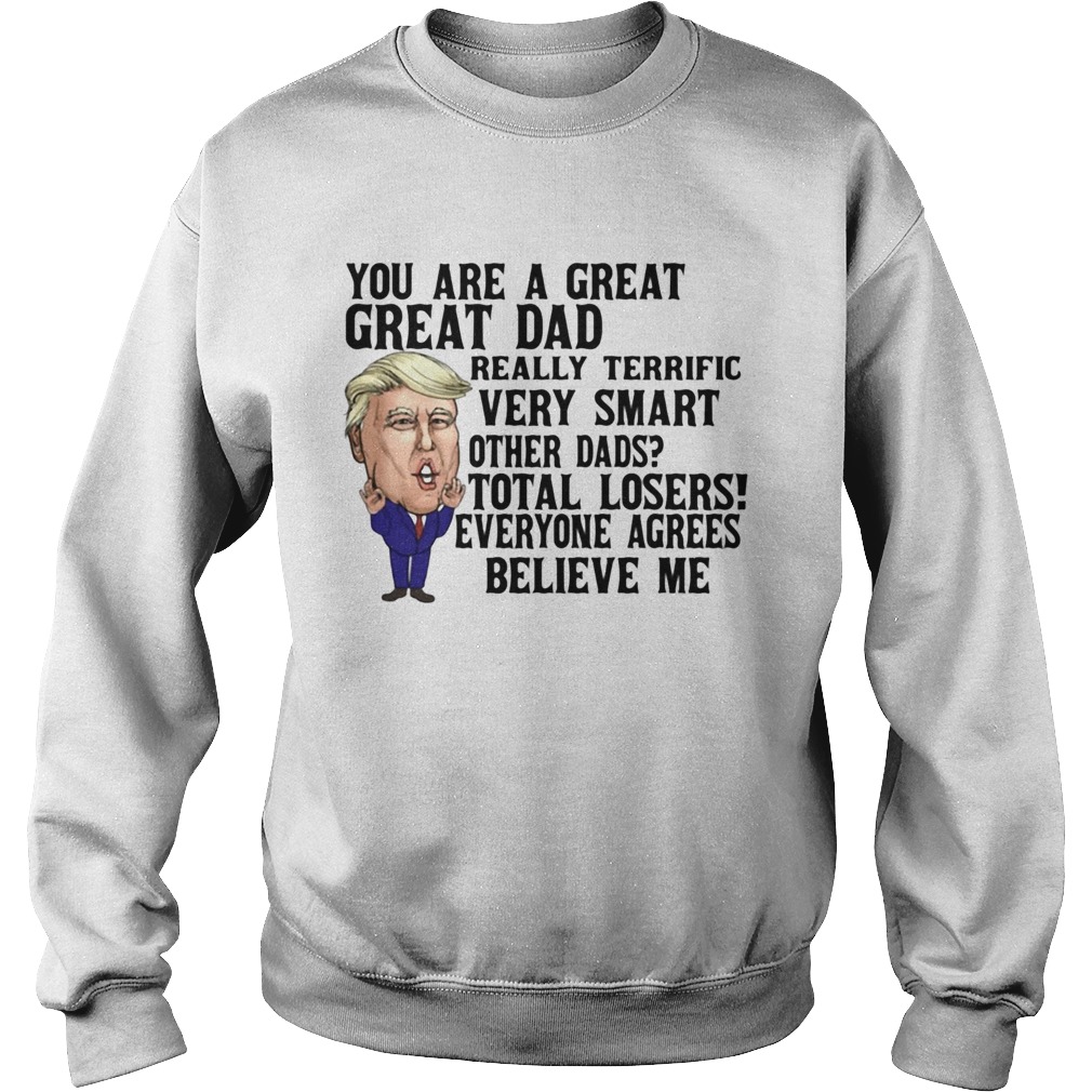 You Are A Great Dad Really Terrific Very Smart Other Dads Donald Trump Sweatshirt