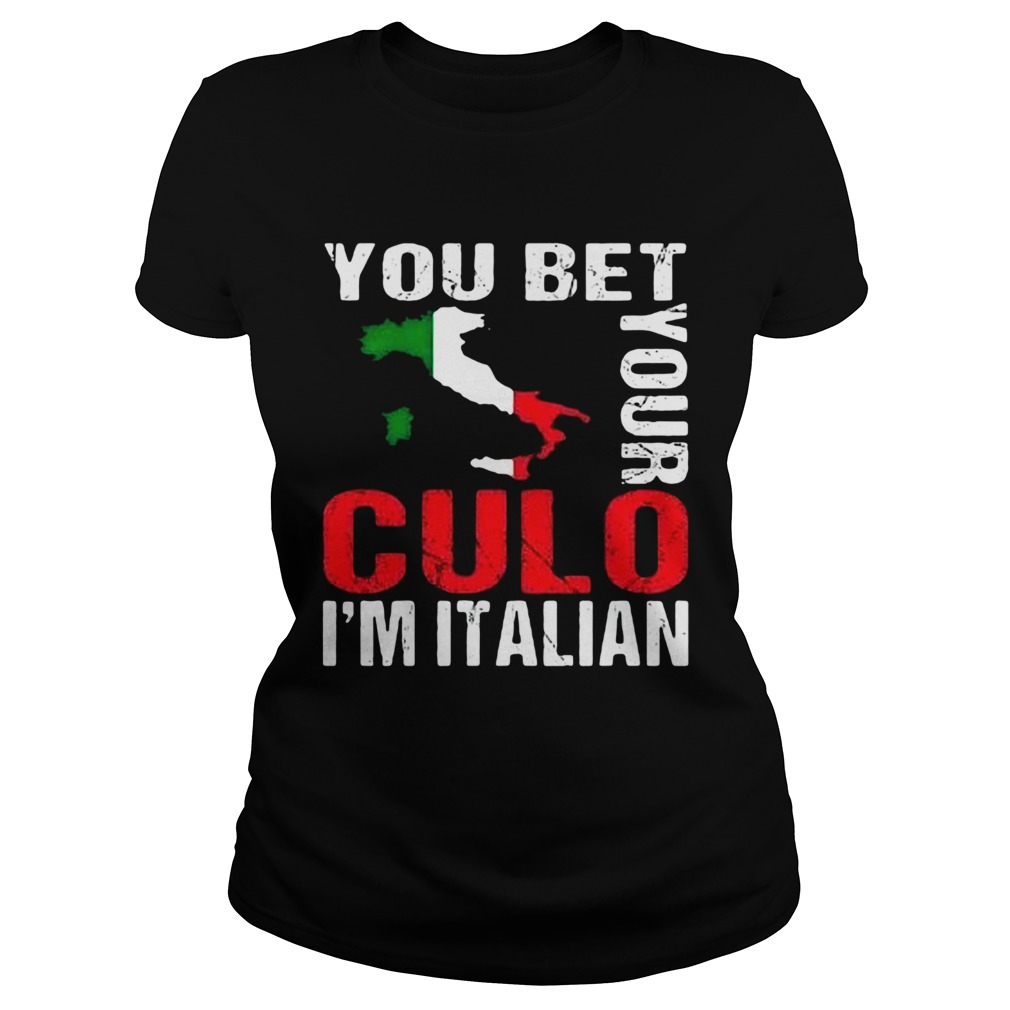 You Bet Your Culo Im Italian Classic Ladies
