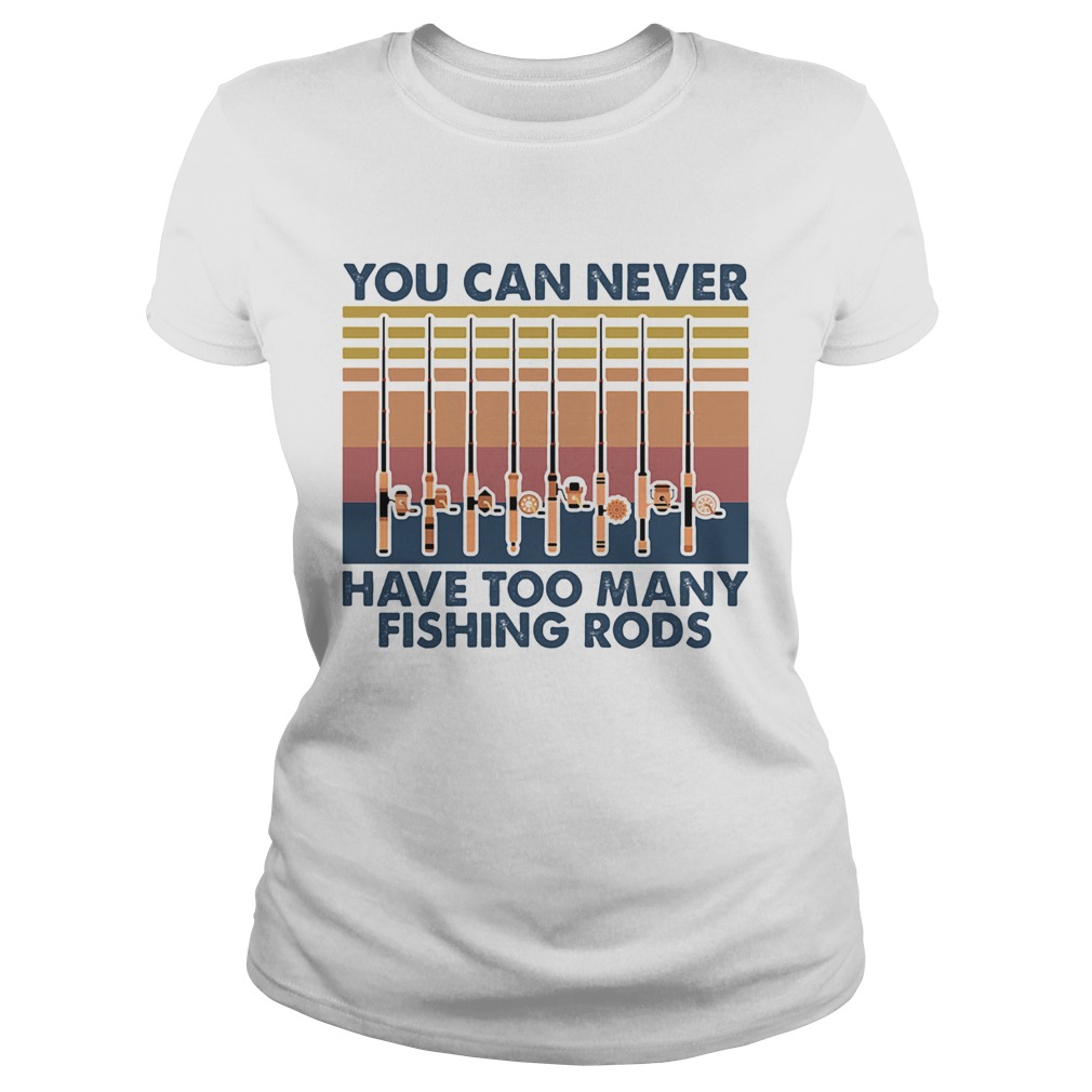 You Can Never Have Too Many Fishing Rods Vintage Classic Ladies