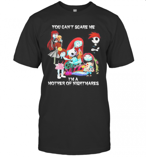 You Can'T Scare Me I'M A Mother Of Nightmares Halloween T-Shirt Classic Men's T-shirt