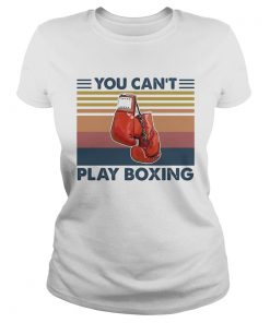 You cant play boxing vintage retro  Classic Ladies