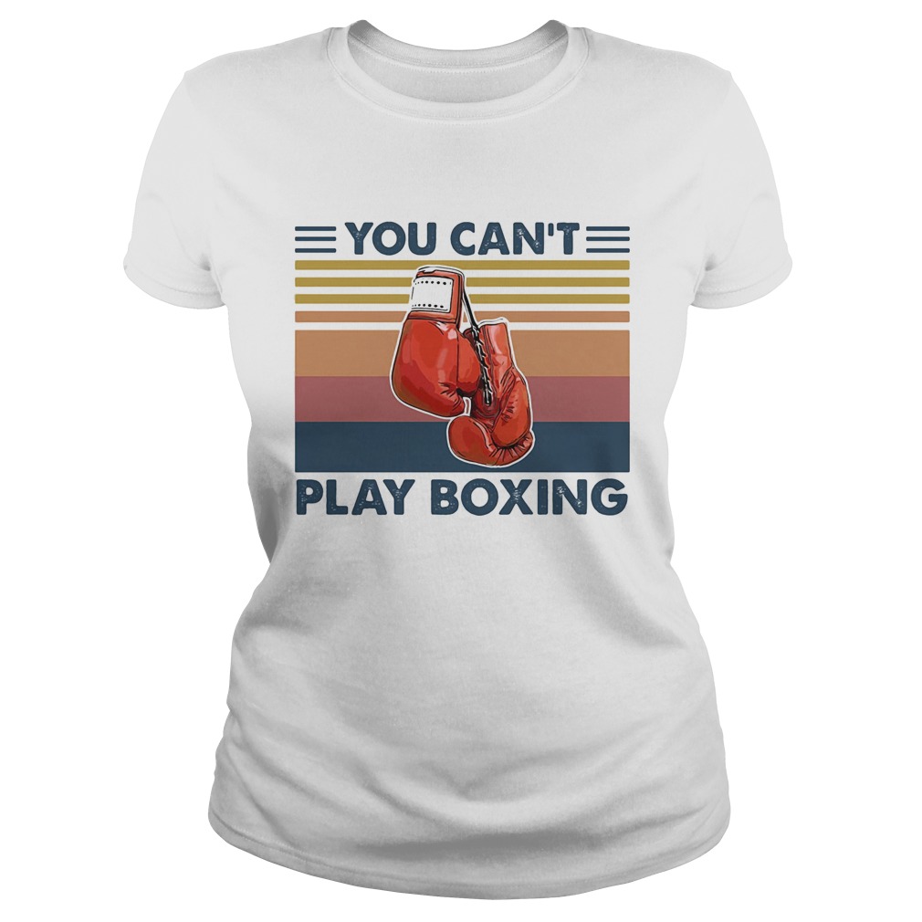 You cant play boxing vintage retro Classic Ladies