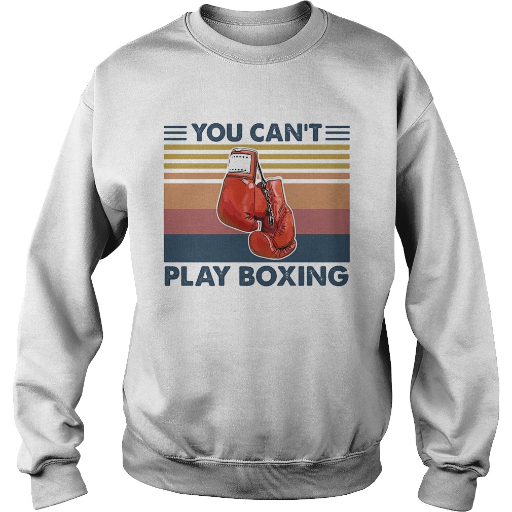 You cant play boxing vintage retro Sweatshirt