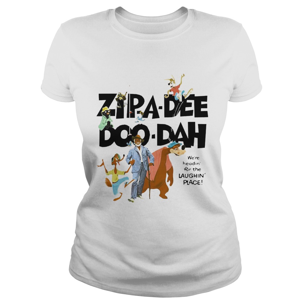 Zipa Dee Doo Dah Were Headin For The Laughin Place Classic Ladies