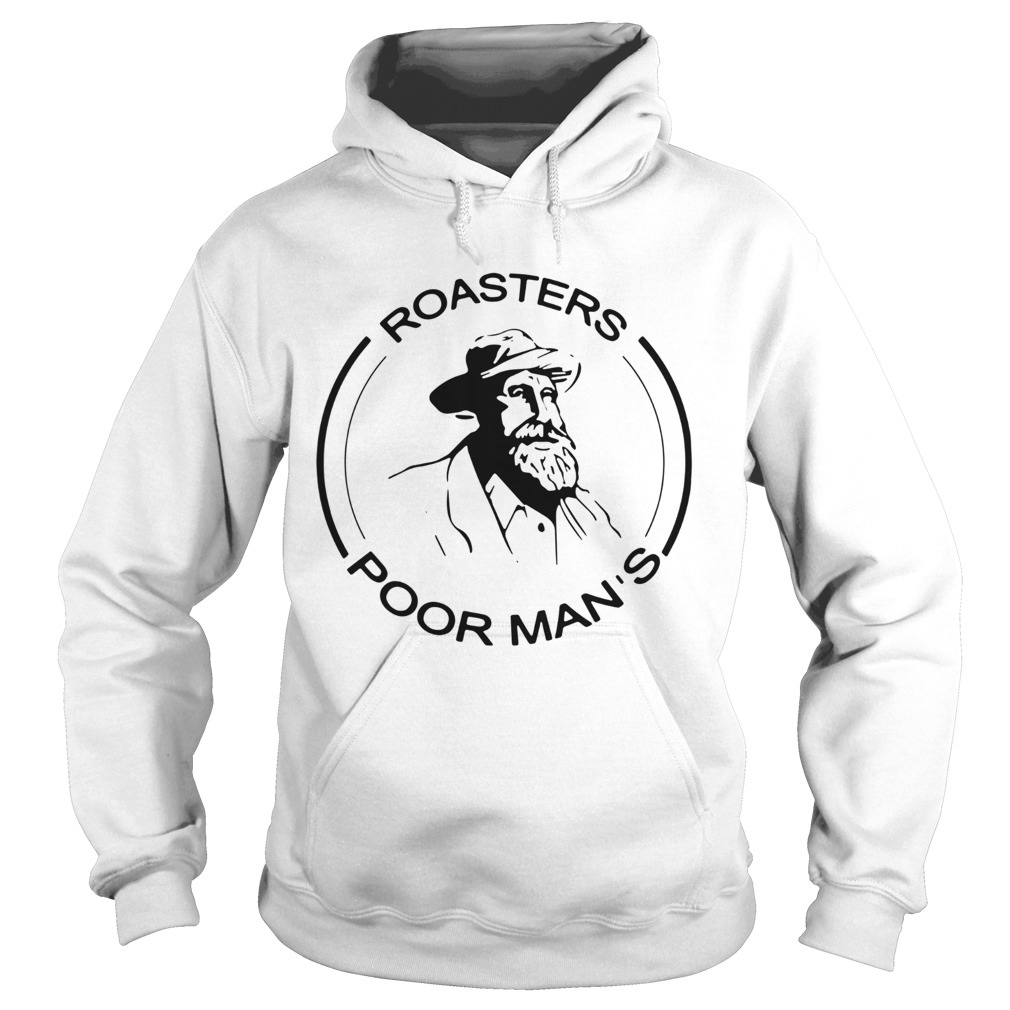 roasters poor mans Hoodie