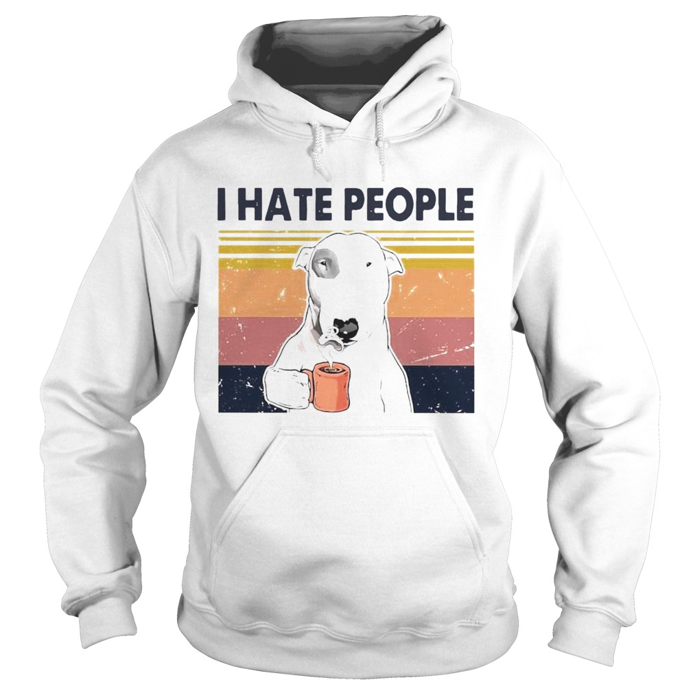 1597720563Bull Terrier Dog I Hate People Vintage Hoodie