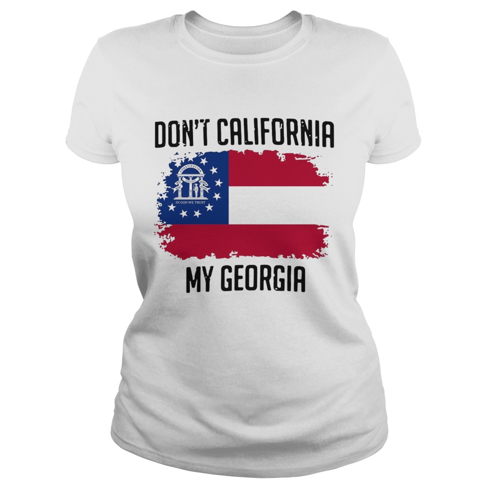 1597720768Donâ€™t California My Georgia Flag Classic Ladies