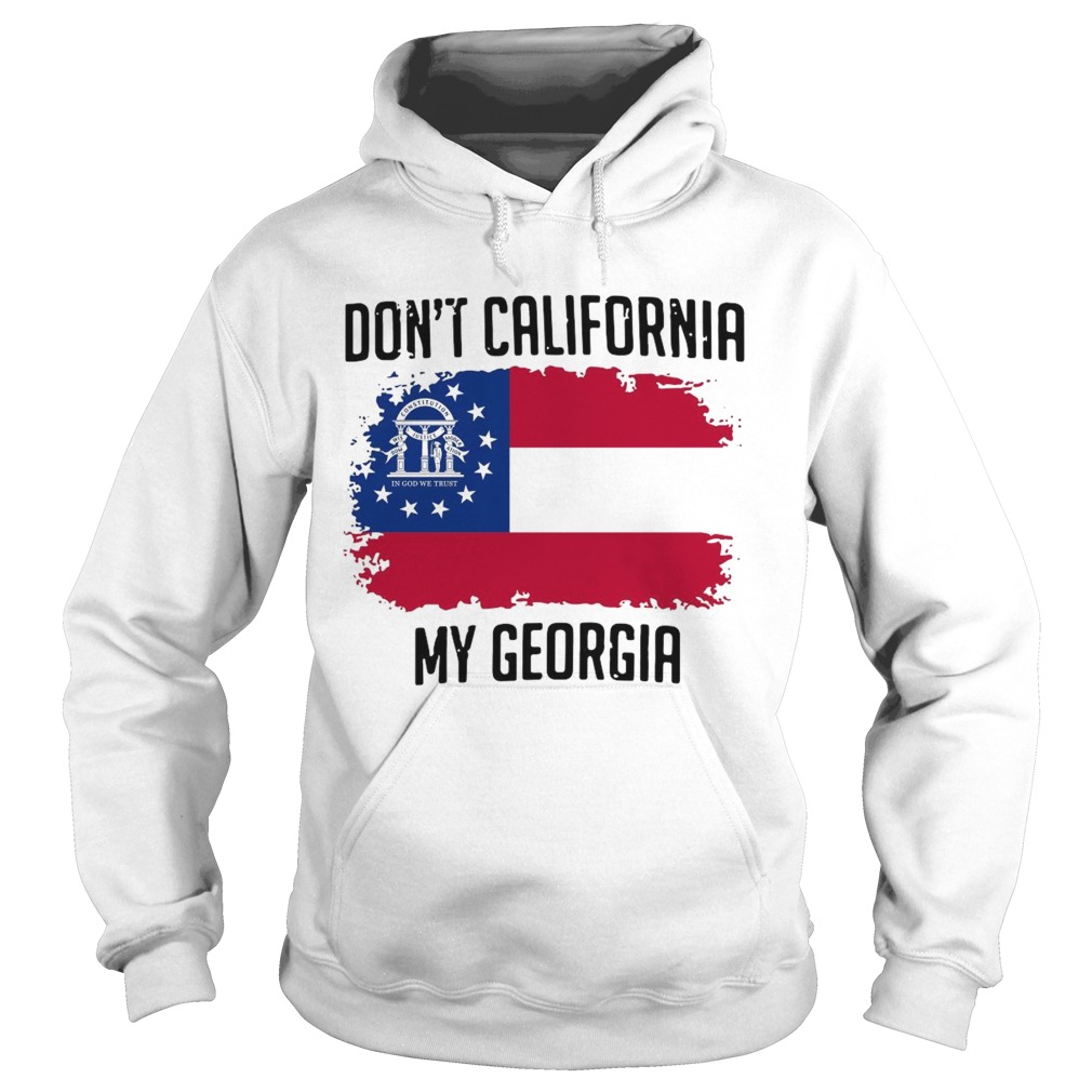 1597720768Donâ€™t California My Georgia Flag Hoodie