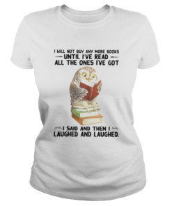 1597721012Owl and Book I Will Not Buy Any More Books Until I've Read All The Ones I've Got  Classic Ladies