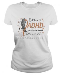 1597809656OCTOBER IS ADHD AWARENESS MONTH BUT FOR ME ITâ€™S ALSO JAN FEB MAR APR MAY JUNE JUL AUG SEP NOV AND D Classic Ladies