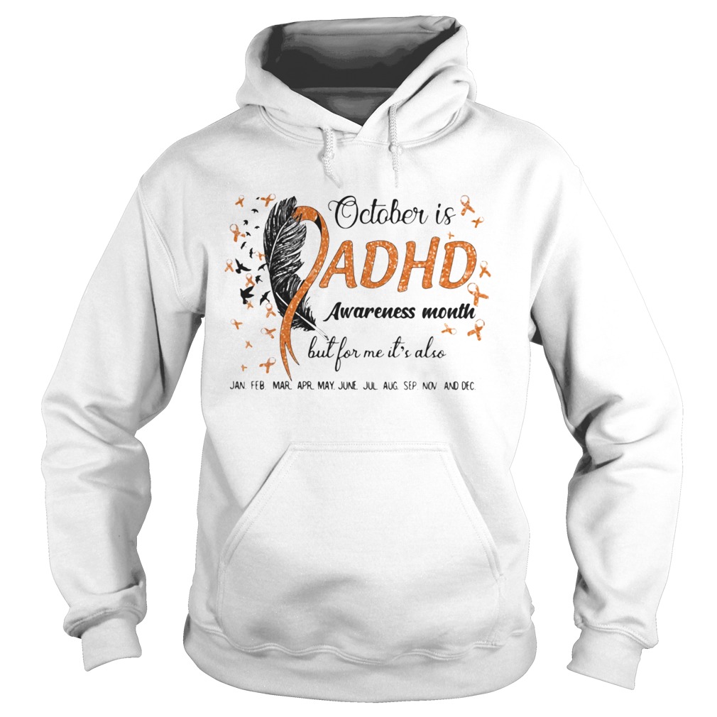 1597920819October Is Adhd Awareness Month But For Me Its Also Jan Feb Mar Apr May June Jul Aug Sep Nov And De Hoodie
