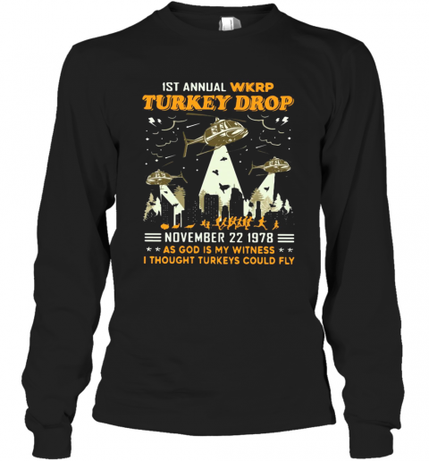 1St Annual Wkrp Turkey Drop November 22 1978 As God Is My Witness I Thought Turkeys Could Fly T-Shirt Long Sleeved T-shirt 