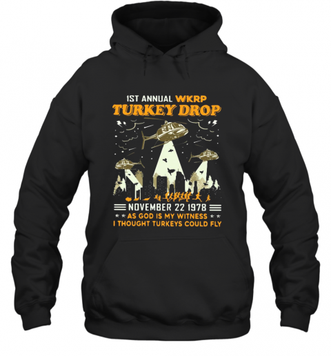 1St Annual Wkrp Turkey Drop November 22 1978 As God Is My Witness I Thought Turkeys Could Fly T-Shirt Unisex Hoodie