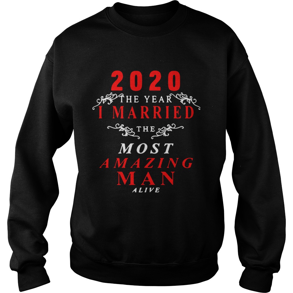 2020 The Year I Married The Most Amazing Man Alive Sweatshirt