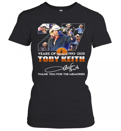 27 Years Of Toby Keith 1993 2020 Thank You For The Memories Signature T-Shirt Classic Women's T-shirt