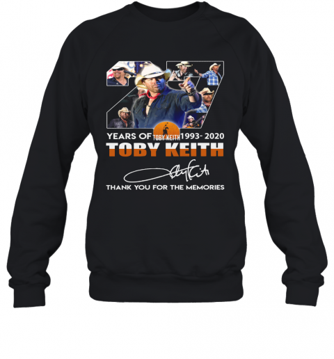 27 Years Of Toby Keith 1993 2020 Thank You For The Memories Signature T-Shirt Unisex Sweatshirt
