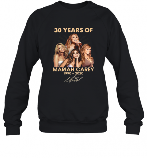 30 Years Of Mariah Carey 1990 2020 Signature T-Shirt Unisex Sweatshirt
