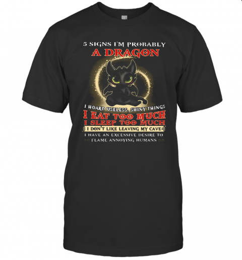 5 Signs I'M Probably A Dragon Toothless T-Shirt