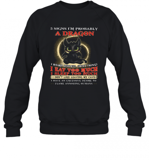 5 Signs I'M Probably A Dragon Toothless T-Shirt Unisex Sweatshirt
