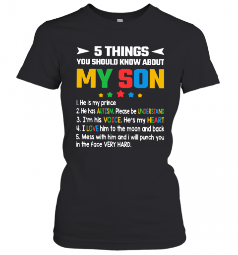 5 Thing You Should Know About My Son 1 He Is My Prince 2 He Has Autism T-Shirt Classic Women's T-shirt
