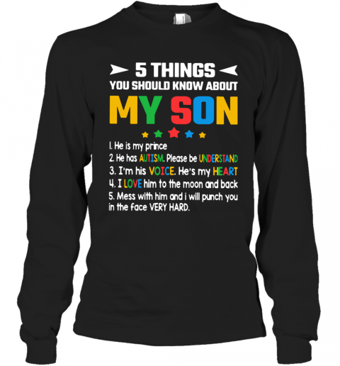5 Thing You Should Know About My Son 1 He Is My Prince 2 He Has Autism T-Shirt Long Sleeved T-shirt 