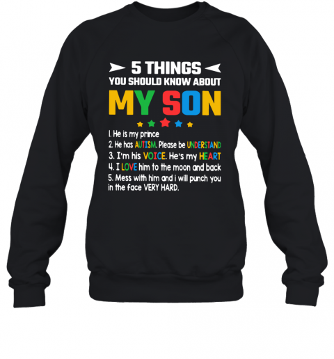 5 Thing You Should Know About My Son 1 He Is My Prince 2 He Has Autism T-Shirt Unisex Sweatshirt