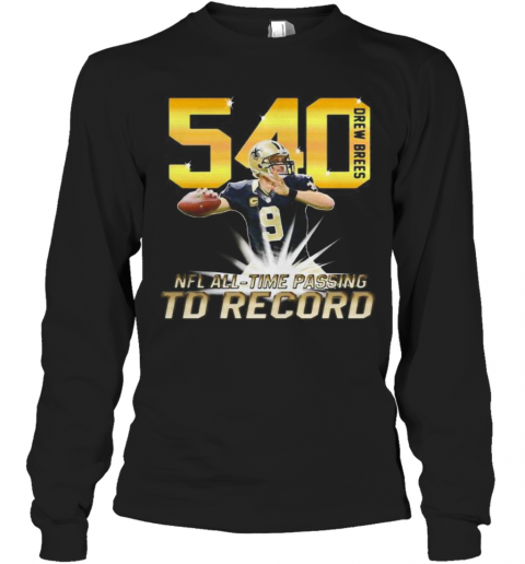 540 Drew Brees Touchdowns Nfl All Time Passing Record Football T-Shirt Long Sleeved T-shirt 