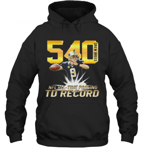 540 Drew Brees Touchdowns Nfl All Time Passing Record Football T-Shirt Unisex Hoodie
