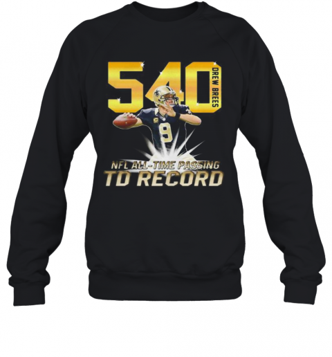 540 Drew Brees Touchdowns Nfl All Time Passing Record Football T-Shirt Unisex Sweatshirt