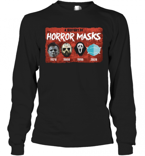 A History Of Horror Masks 1976 1980 1996 2020 T-Shirt Long Sleeved T-shirt 