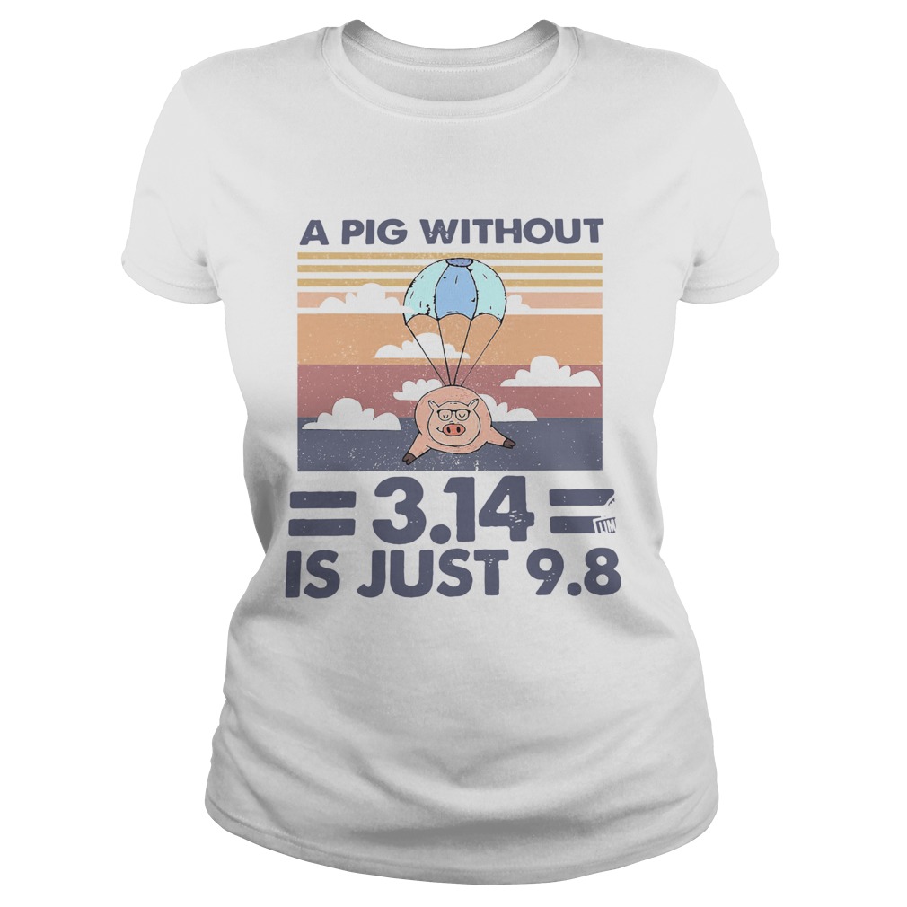 A Pig Without 314 Is Just 98 Vintage Classic Ladies