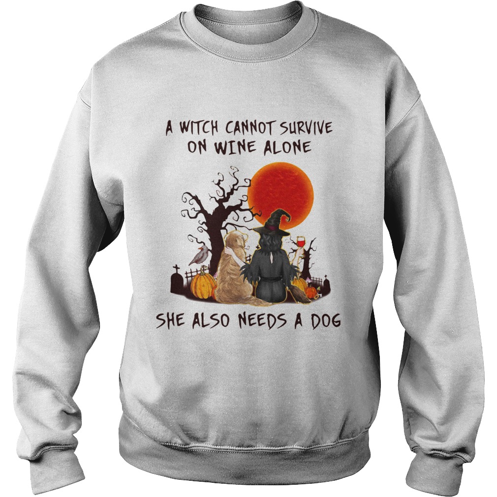 A Witch Cannot Survive On Wine Alone She Also Needs A Dog Sweatshirt