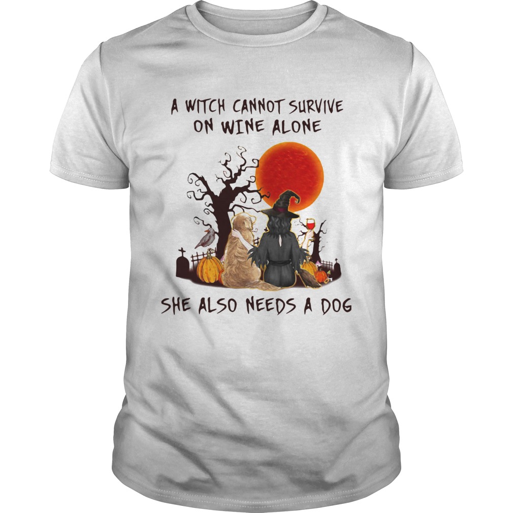 A Witch Cannot Survive On Wine Alone She Also Needs A Dog shirt