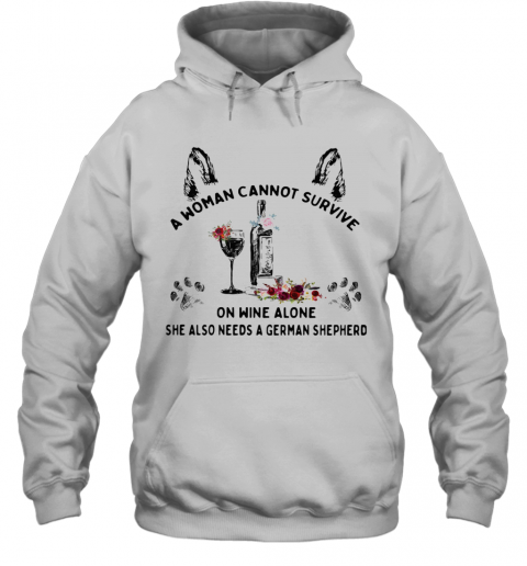 A Woman Cannot Survive On Wine Alone She Also Needs A German Shepherd T-Shirt Unisex Hoodie