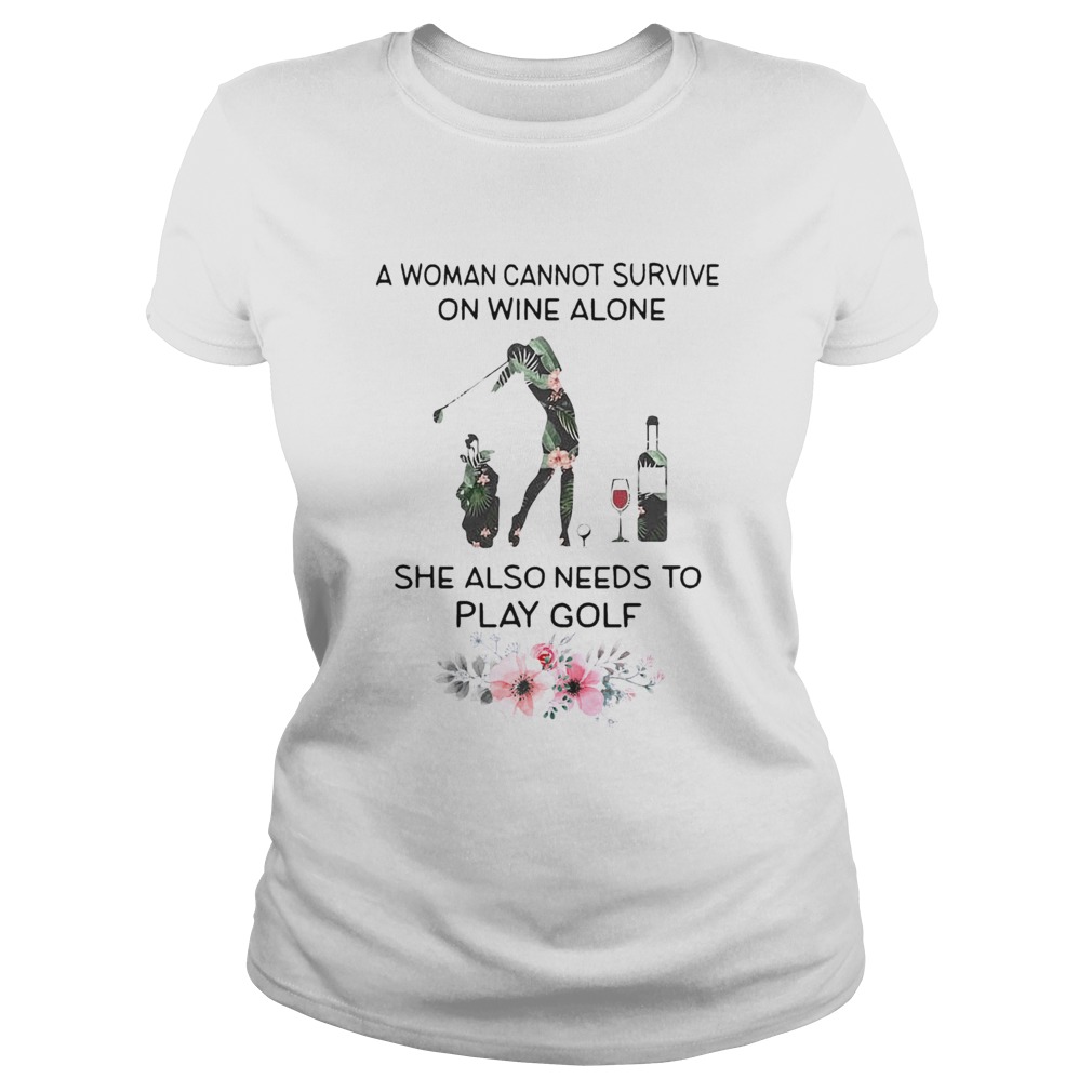 A Woman Cannot Survive On Wine Alone She Also Needs To Play Golf Weed Classic Ladies