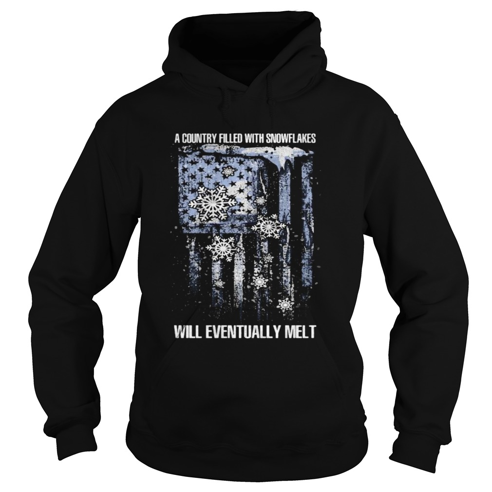 A country filled with snowflakes will eventually melt american flag independence day Hoodie