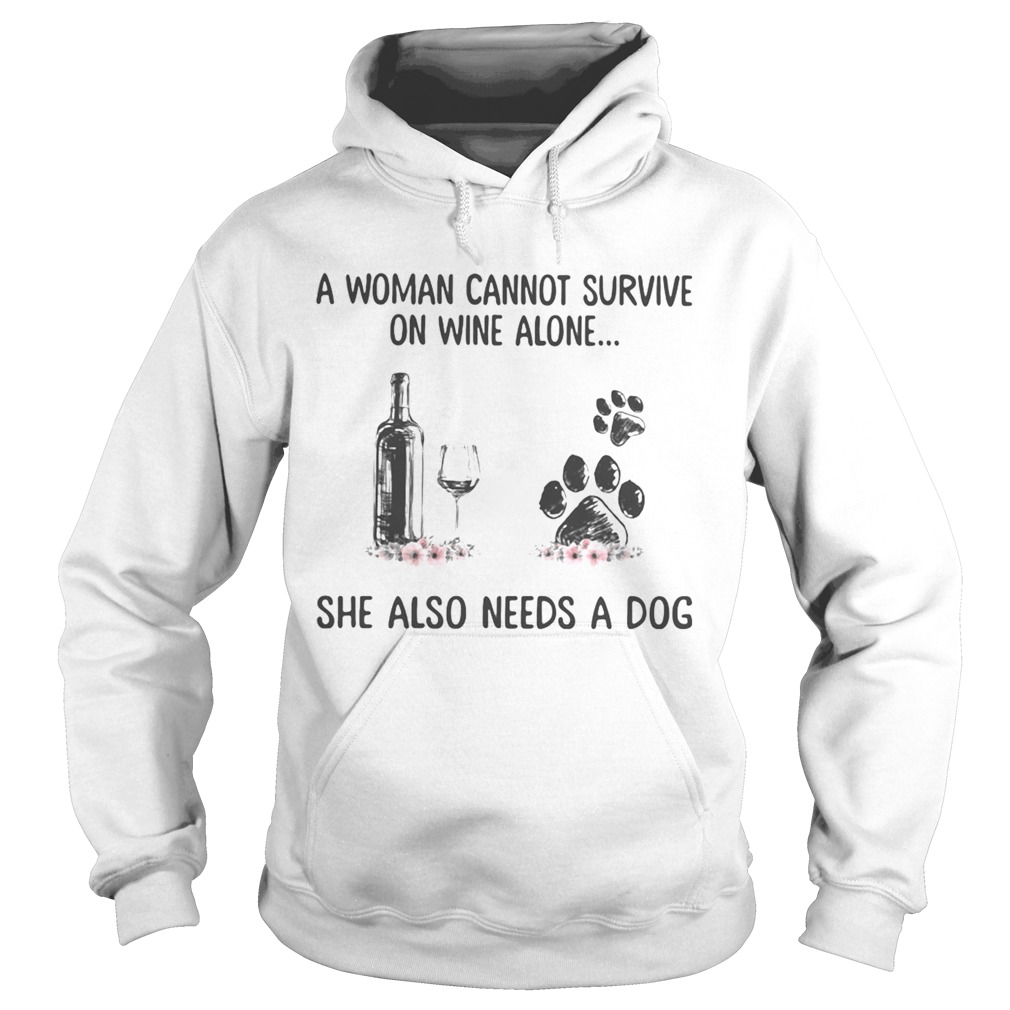 A woman cannot survive wine alone she also needs a paw dog flowers Hoodie