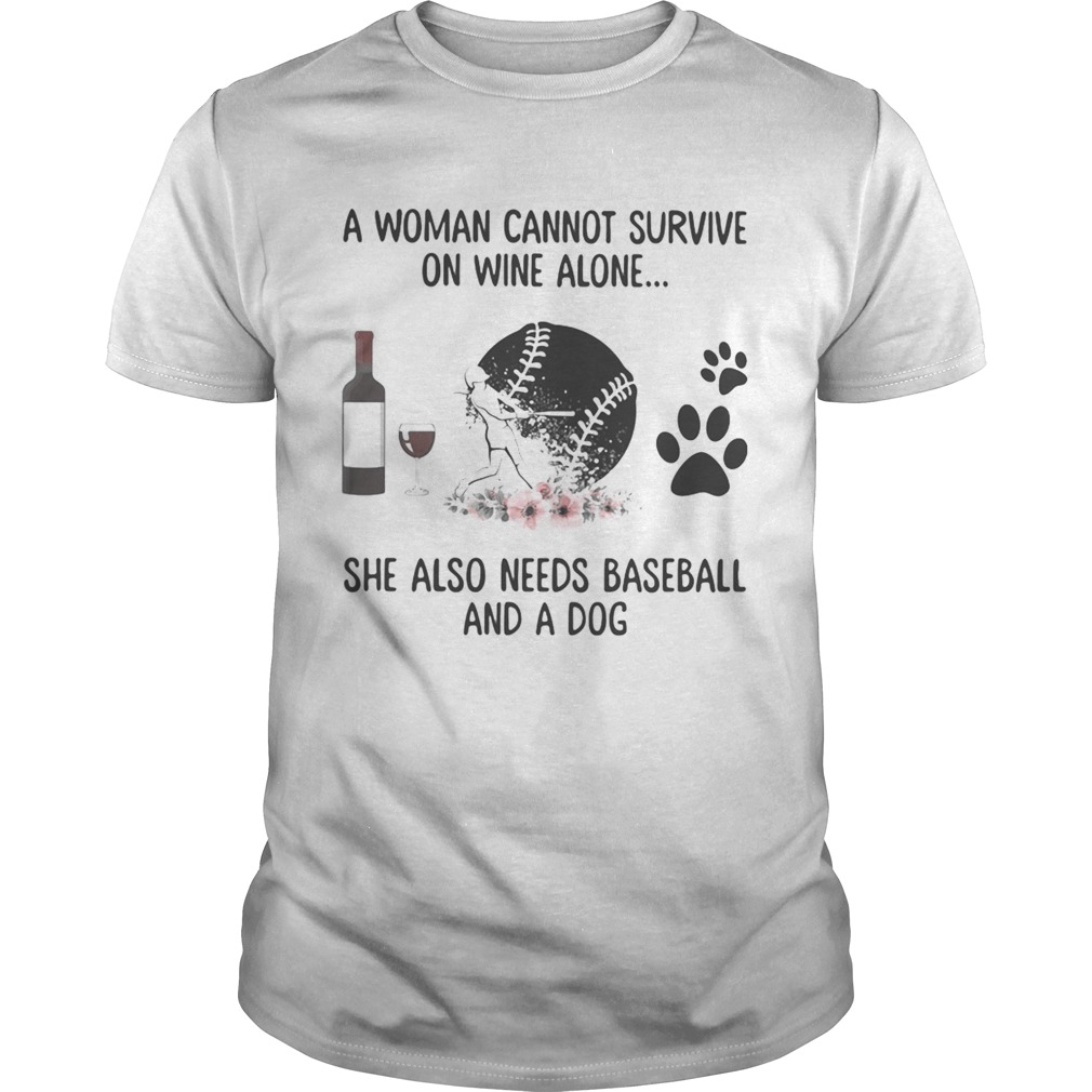 A woman cannot survive wine alone she also needs baseball and a paw dog flowers shirt