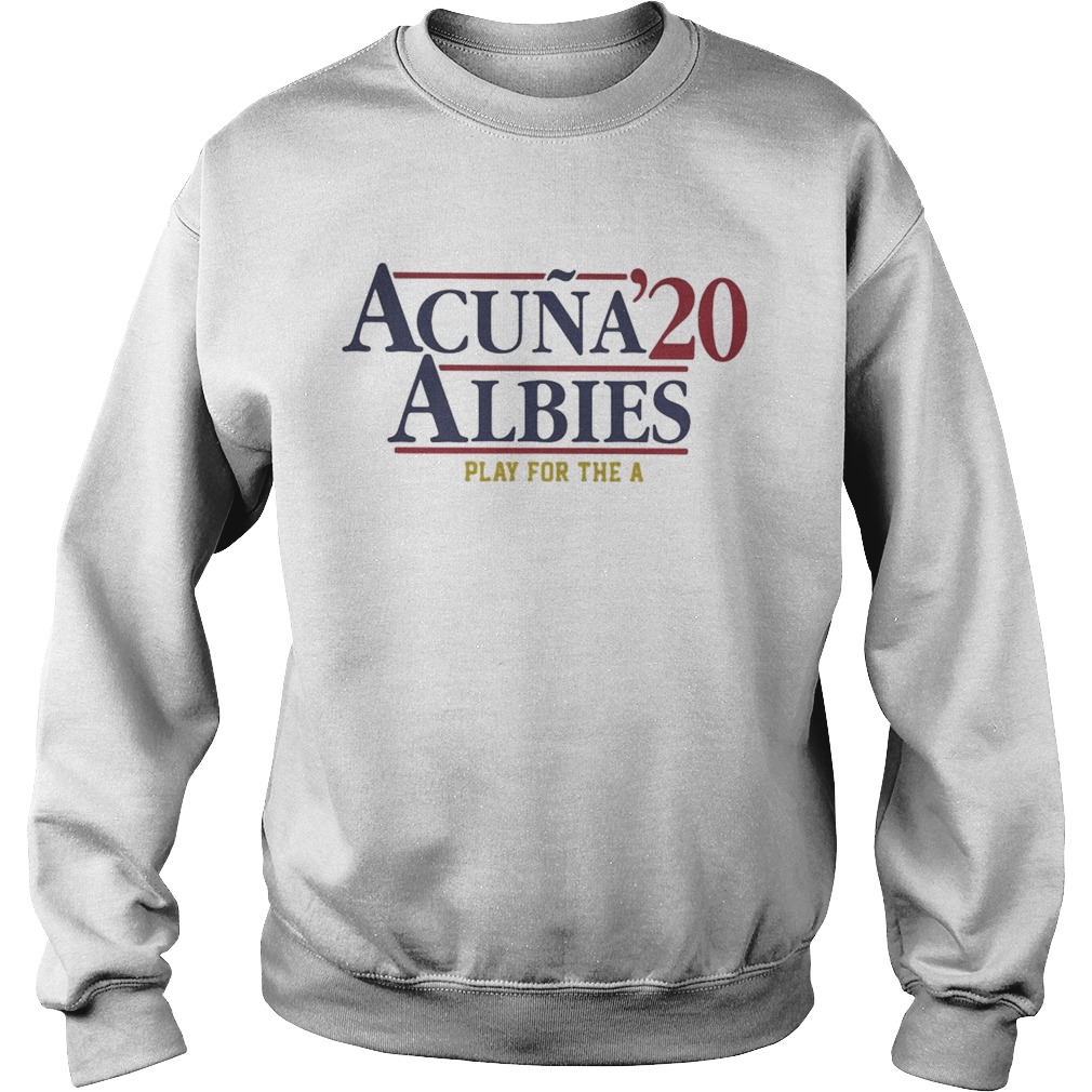Acuna 20 albies play for the a Sweatshirt