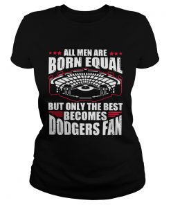 All Men Are Born Equal But Only The Beat Becomes Dodgers Fan  Classic Ladies
